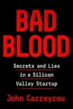 Bad Blood: Secrets and Lies in a Silicon Valley Startup