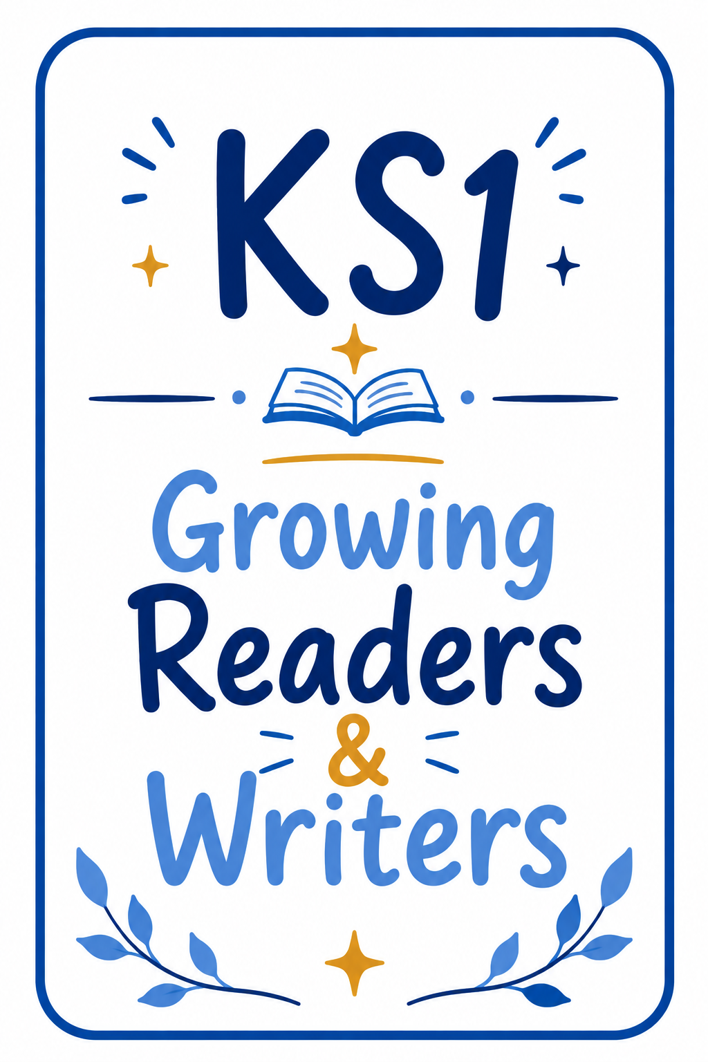 A vertical poster with a white background and blue border. It has text that reads "KS1 Growing Readers & Writers" with decorative elements like stars, an open book, and leaves.