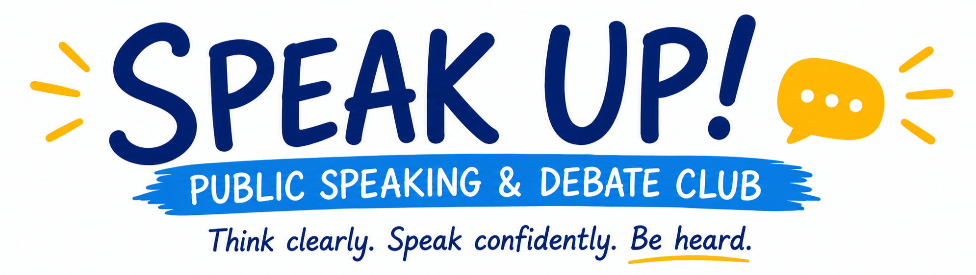 Logo for Speak Up! Public Speaking & Debate Club with the tagline "Think clearly. Speak confidently. Be heard."