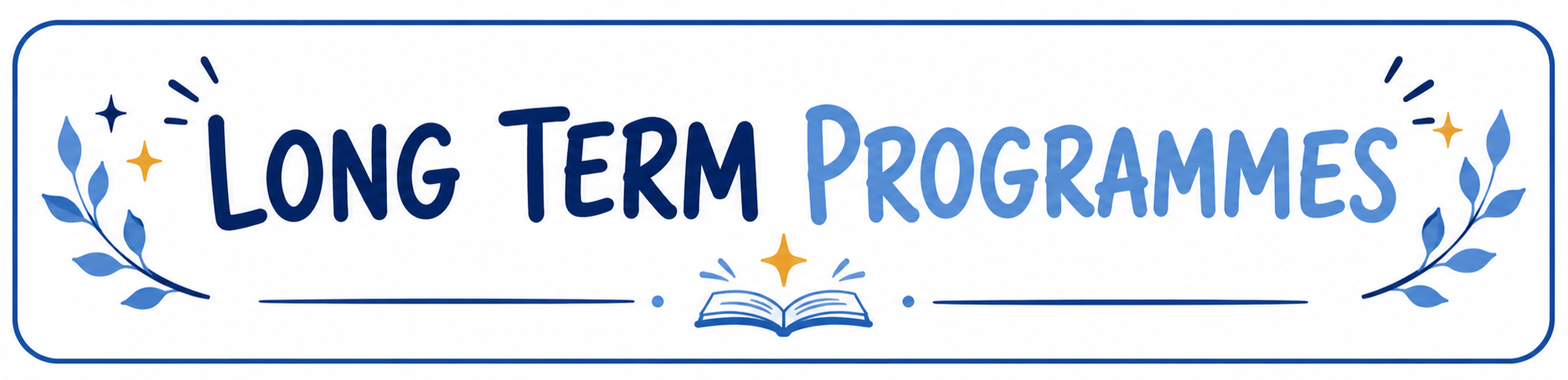 A banner with the text 'Long Term Programmes' surrounded by blue leaves, stars, and an open book icon, in a blue and white color scheme.