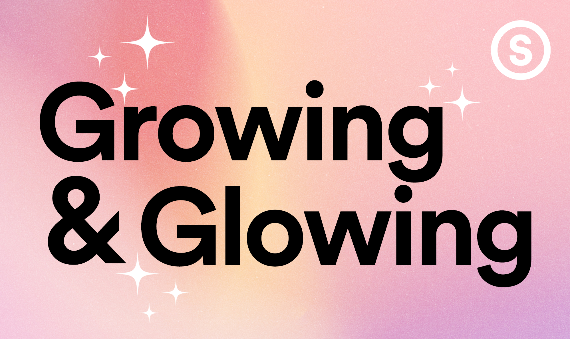 Growing &amp; Glowing