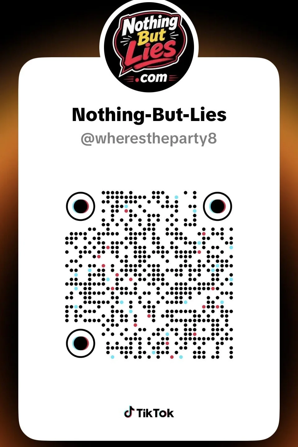 A TikTok QR code with the username '@wherestheparty8' and a logo for Nothing But Lies at the top.