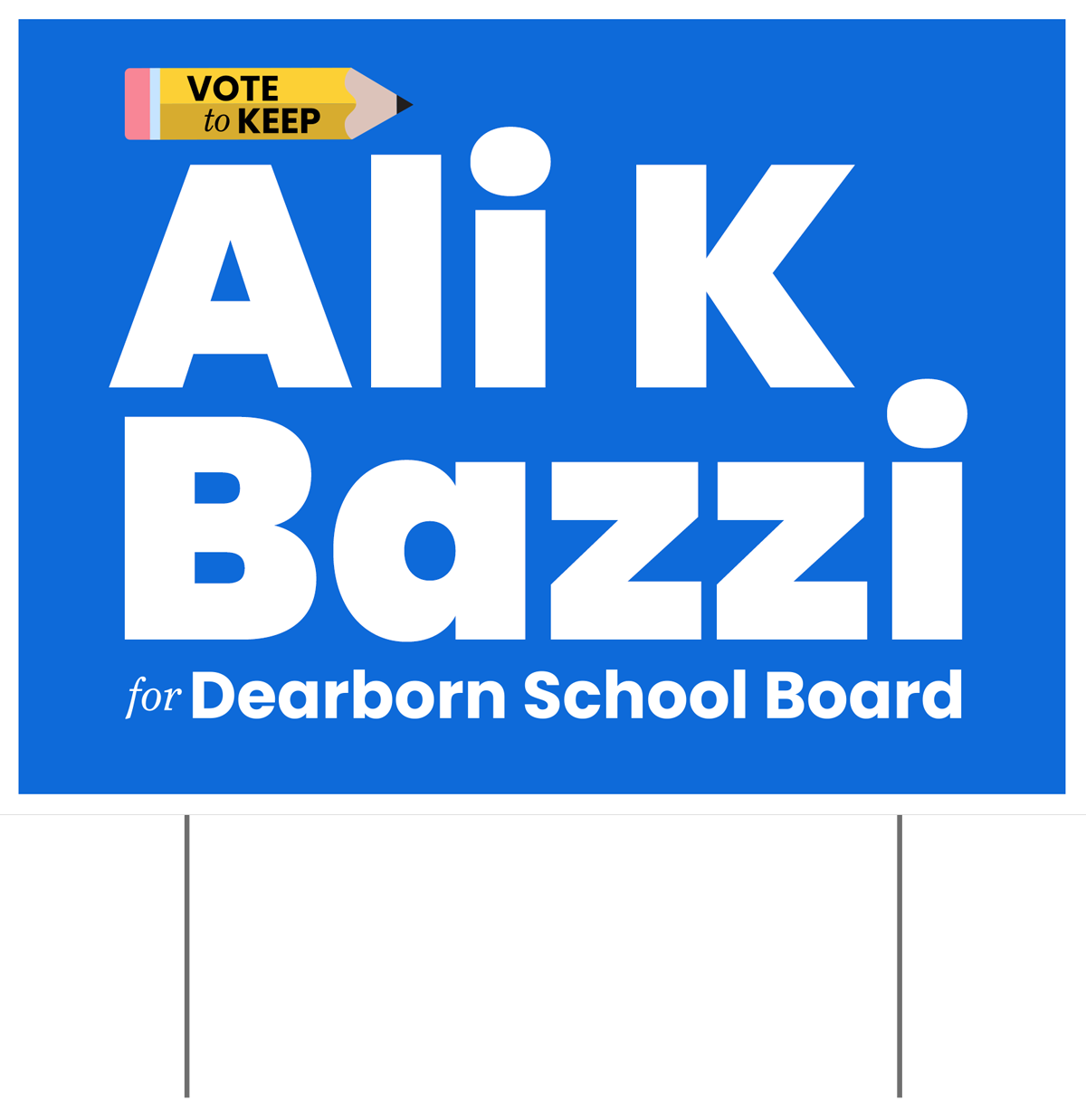 A political campaign sign with a blue background that says "Ali K Bazzi for Dearborn School Board". Small graphic of a yellow pencil with the text "Vote to Keep" in black.