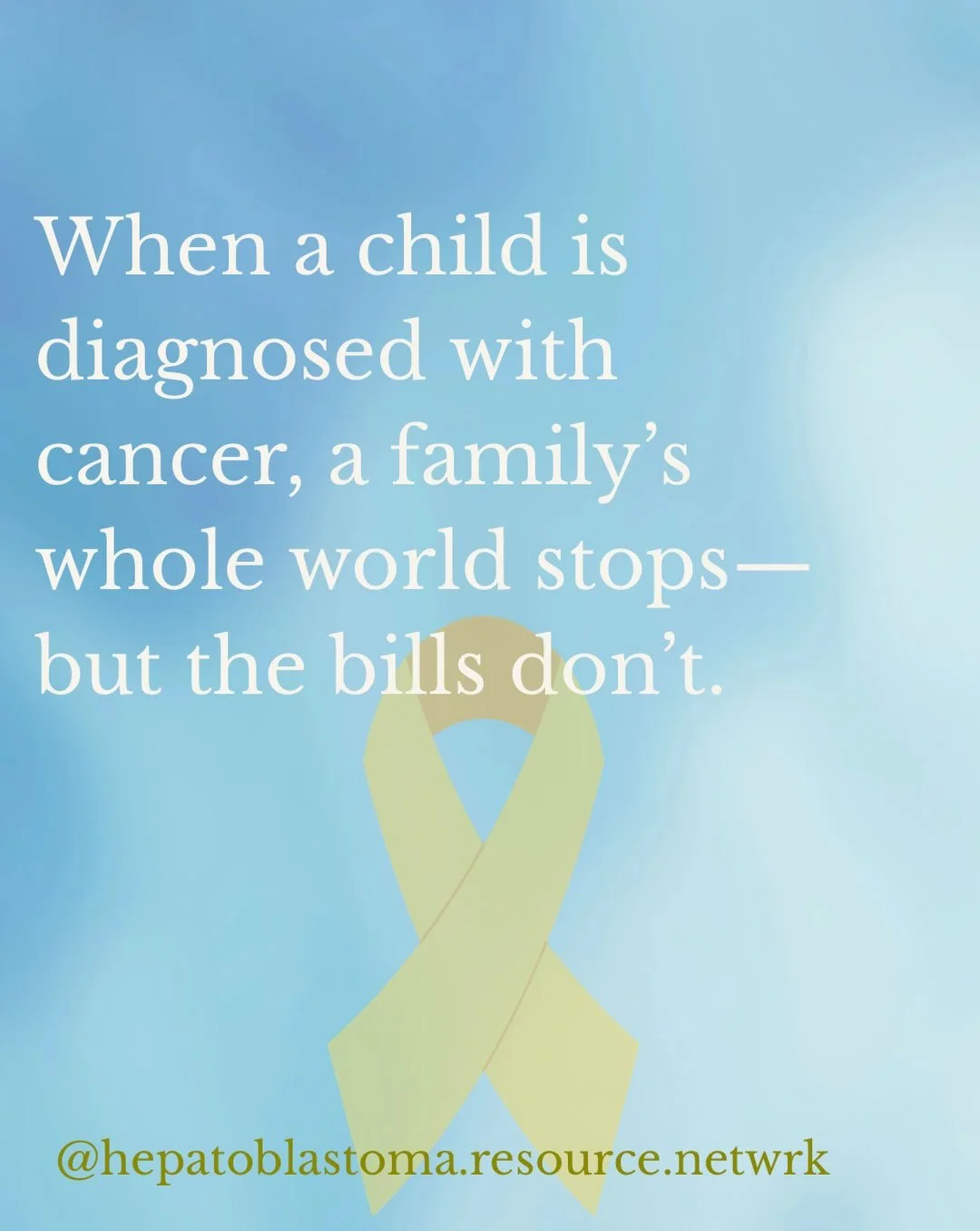 🔗 https://secure.givelively.org/donate/hepatoblastoma-resource-network/hrn-childhood-cancer-awareness-month 

🎗️When a child is diagnosed with cancer, a family&rsquo;s whole world stops&mdash;but the bills don&rsquo;t.

🧑&zwj;🧑&zwj;🧒That&rsquo;s