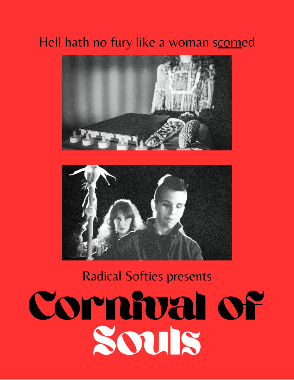 Poster with a red background featuring black and white images; top image shows a woman in traditional Mexican attire with the caption, 'Hell hath no fury like a woman scorned'; bottom image shows two young adults, one male and one female, with the caption, 'Radical Softies presents Carnival of Souls'.