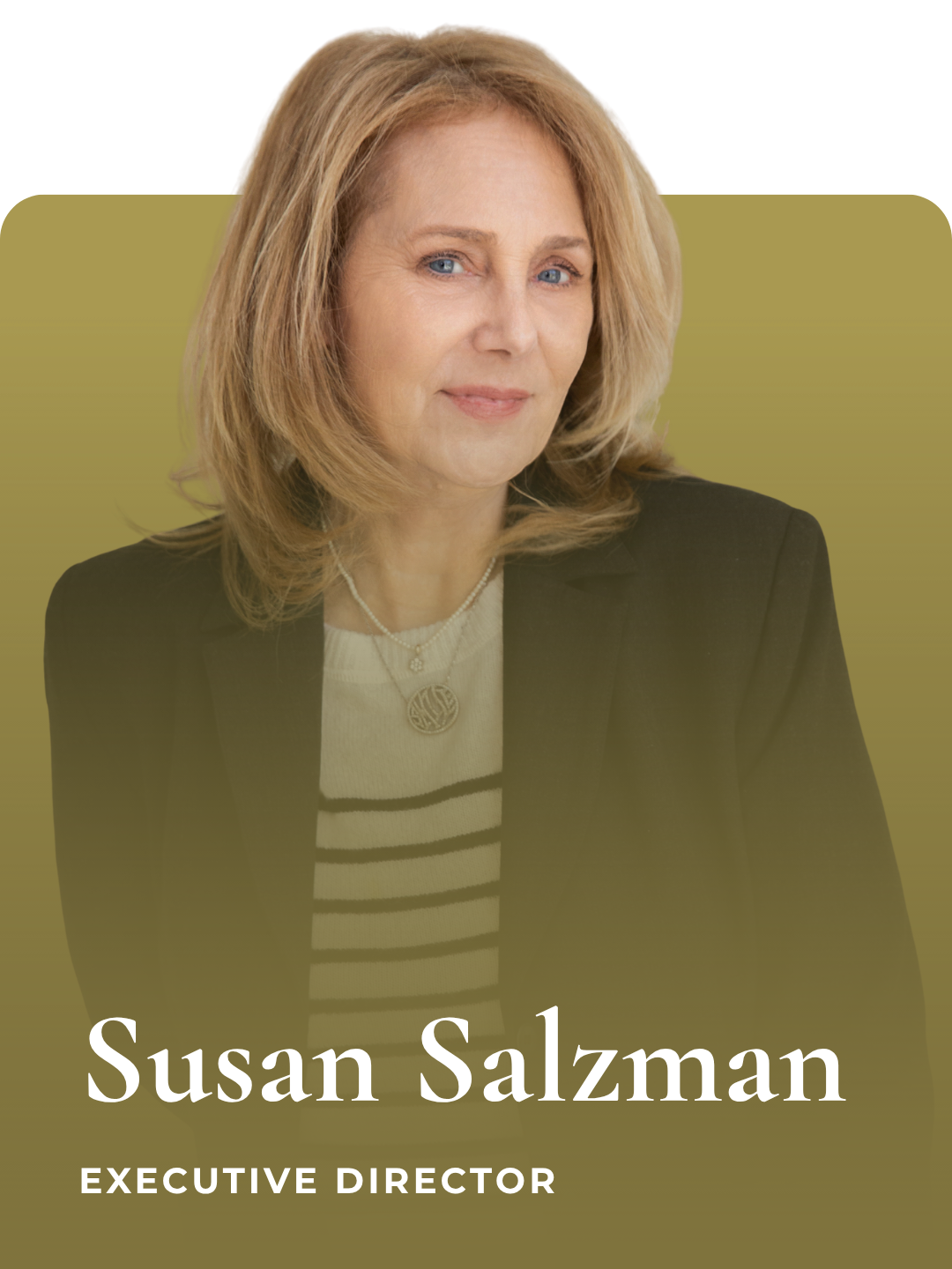 Professional woman with shoulder-length blonde hair wearing a black blazer and a striped shirt, with a gold necklace and pendant, against a muted gold background with text 'Susan Salzman, Executive Director'.