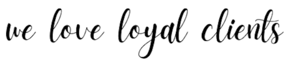 Text saying 'we love loyal clients' in black cursive font on a white background.