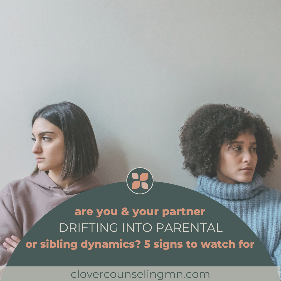 Are You and Your Partner Drifting into Parental or Sibling Dynamics? 5 Signs to Watch For