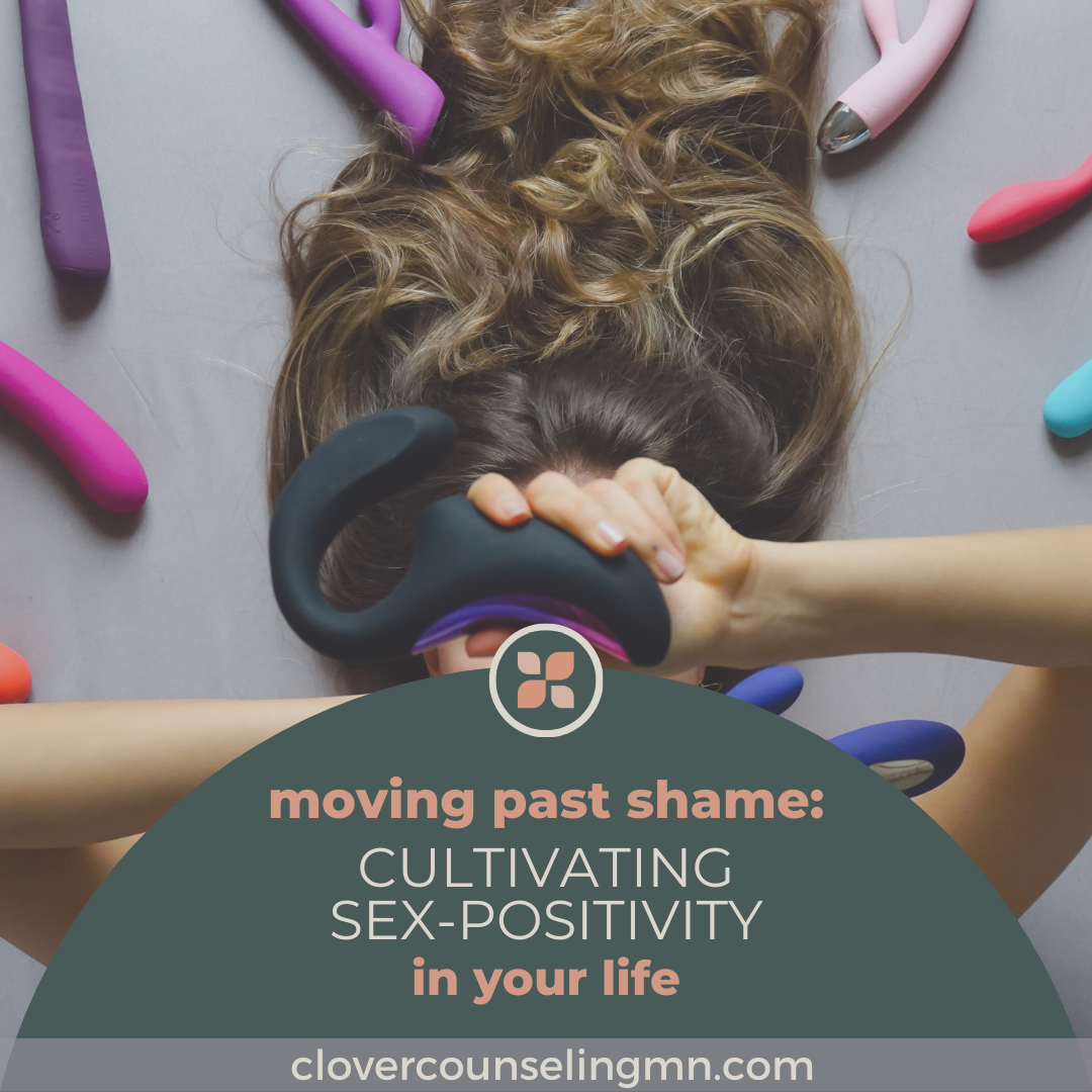 Moving Past Shame: Cultivating Sex-Positivity in Your Life