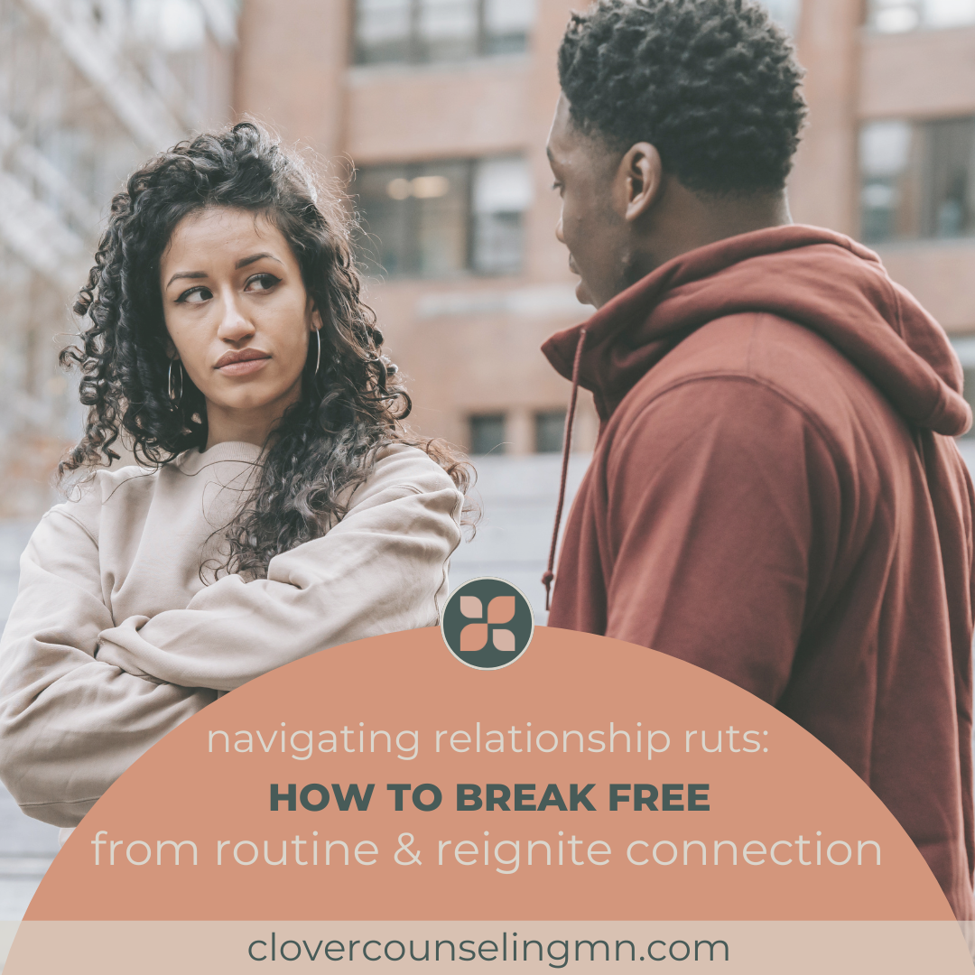 Navigating Relationship Ruts: How to Break Free from Routine and Reignite Connection