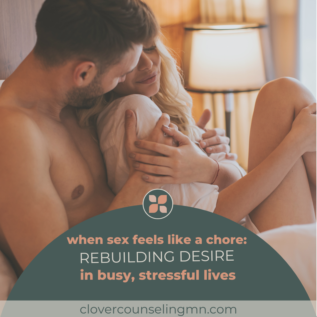 When Sex Feels Like a Chore: Rebuilding Desire in Busy, Stressful Lives