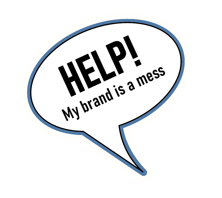 Speech bubble with the text "HELP! My brand is a mess" in black bold letters.