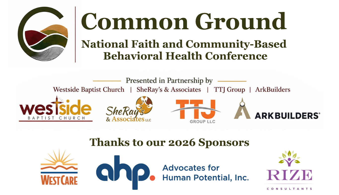 Logo and title of the Common Ground National Faith and Community-Based Behavioral Health Conference, presented by Westside Baptist Church, SheRay's & Associates, TTJ Group, and ArkBuilders. A thank you message to sponsors including WestCare, Advocates for Human Potential, Inc., and RIZE Consultants.