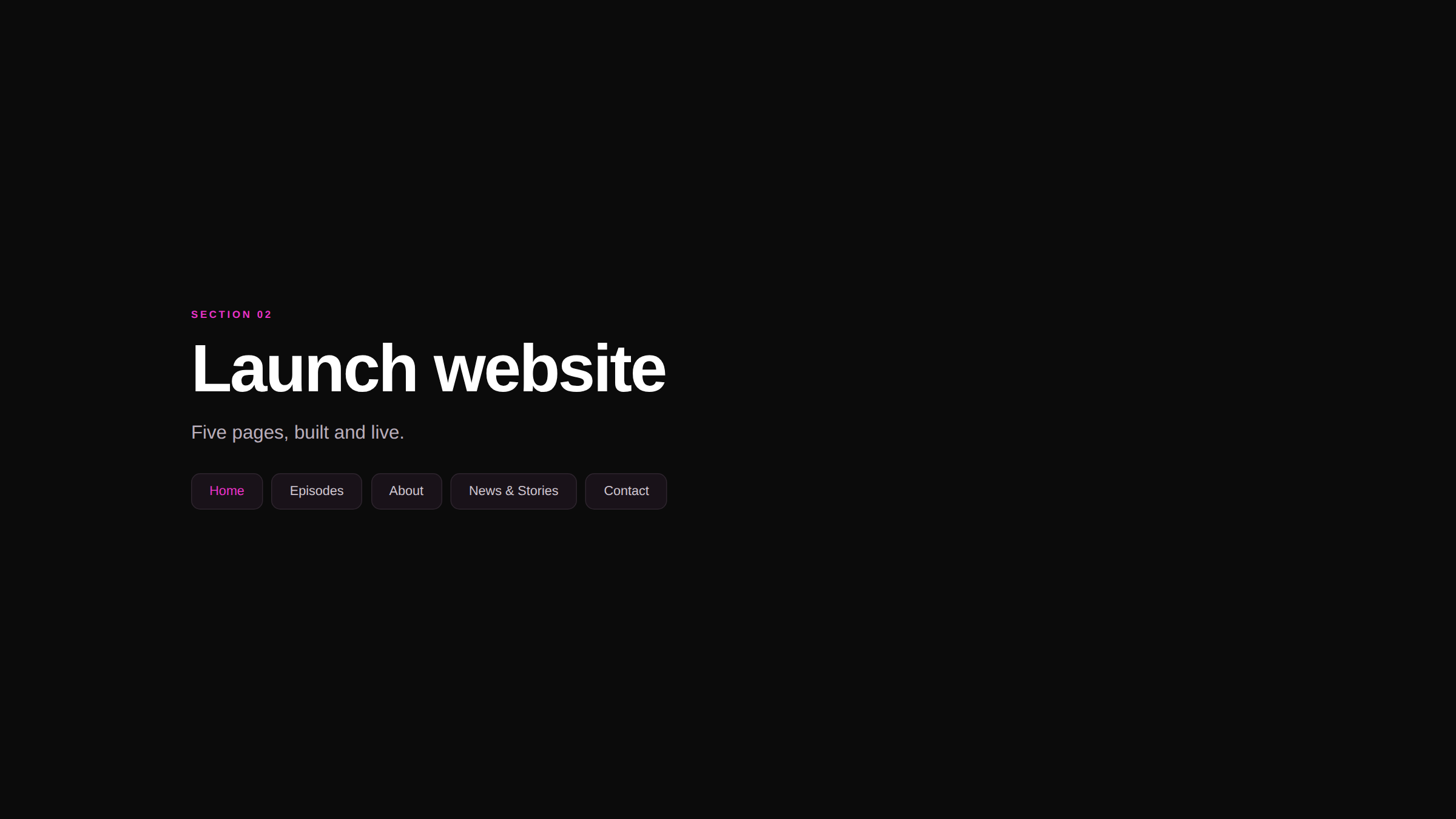 Screenshot of a website homepage with a black background, large white text reading 'Launch website', and a navigation menu with buttons labeled 'Home', 'Episodes', 'About', 'News & Stories', and 'Contact'.