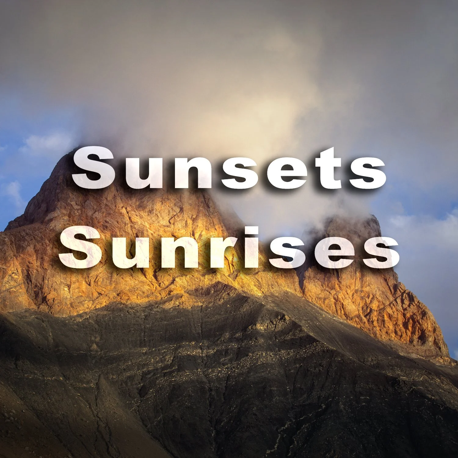 Mountain with clouds and sunset lighting, overlaid with the words 'Sunsets' and 'Sunrises'. galaxy background.