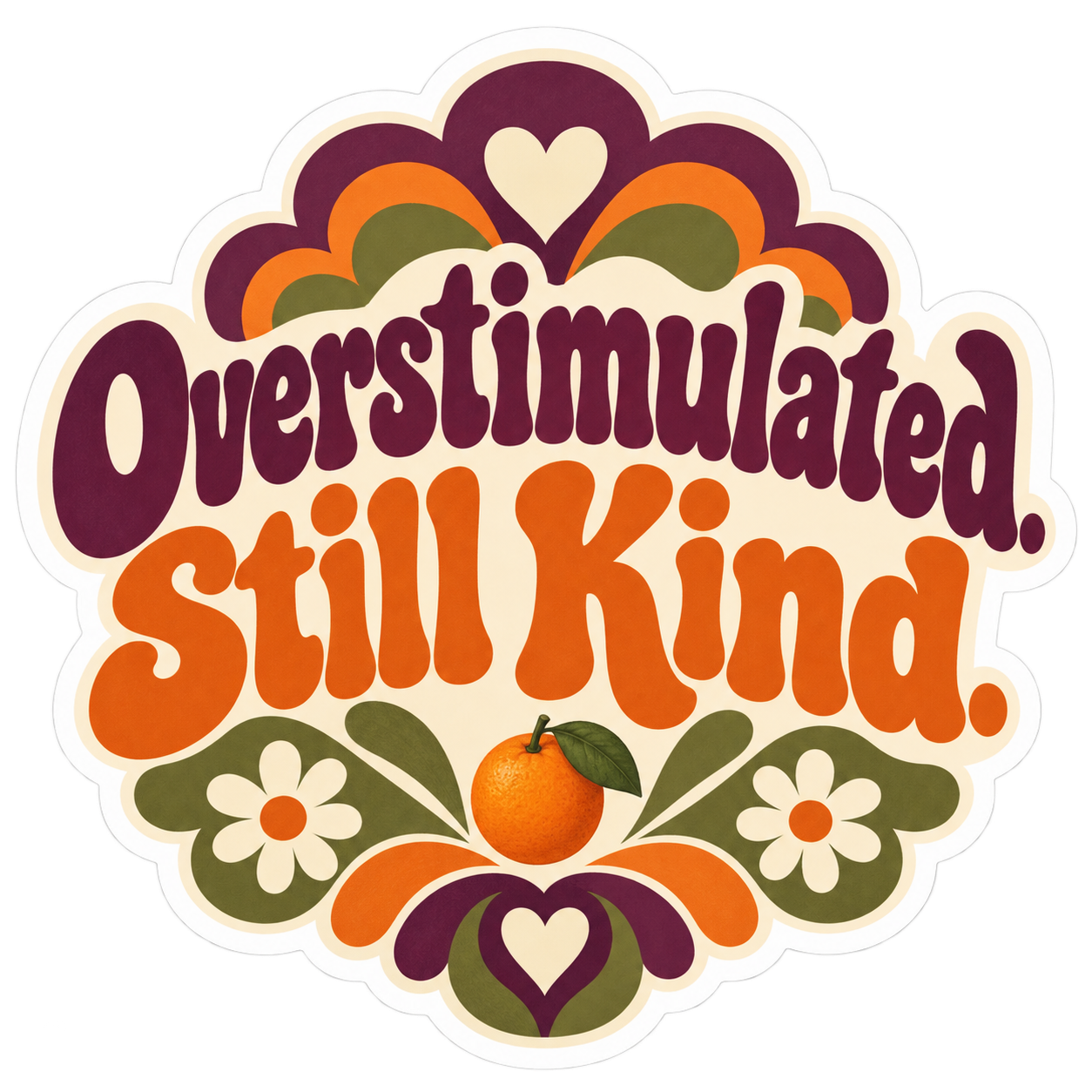 Overstimulated Still Kind — Die-Cut Sticker