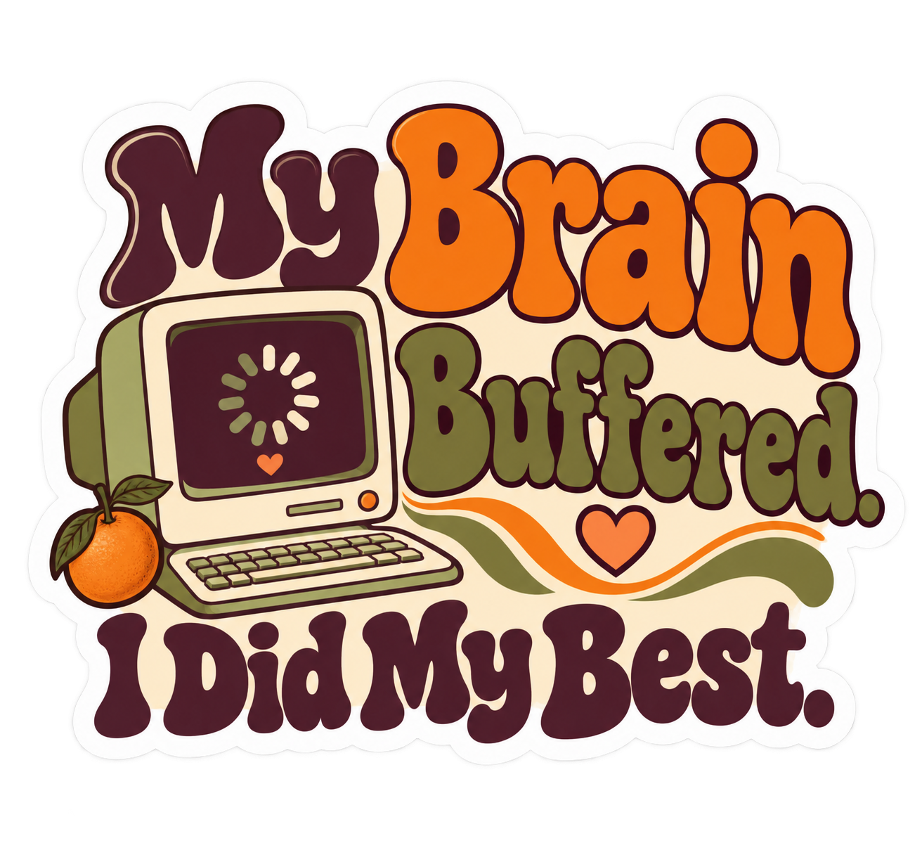My Brain Buffered. I Did My Best. — Die-Cut Sticker