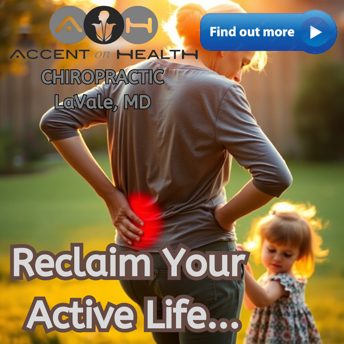 Woman with back pain holding her lower back outdoors, young girl holding her hand, promotional text for chiropractic care by Accent on Health in LaVale, MD, with a 'Find out more' call-to-action button.