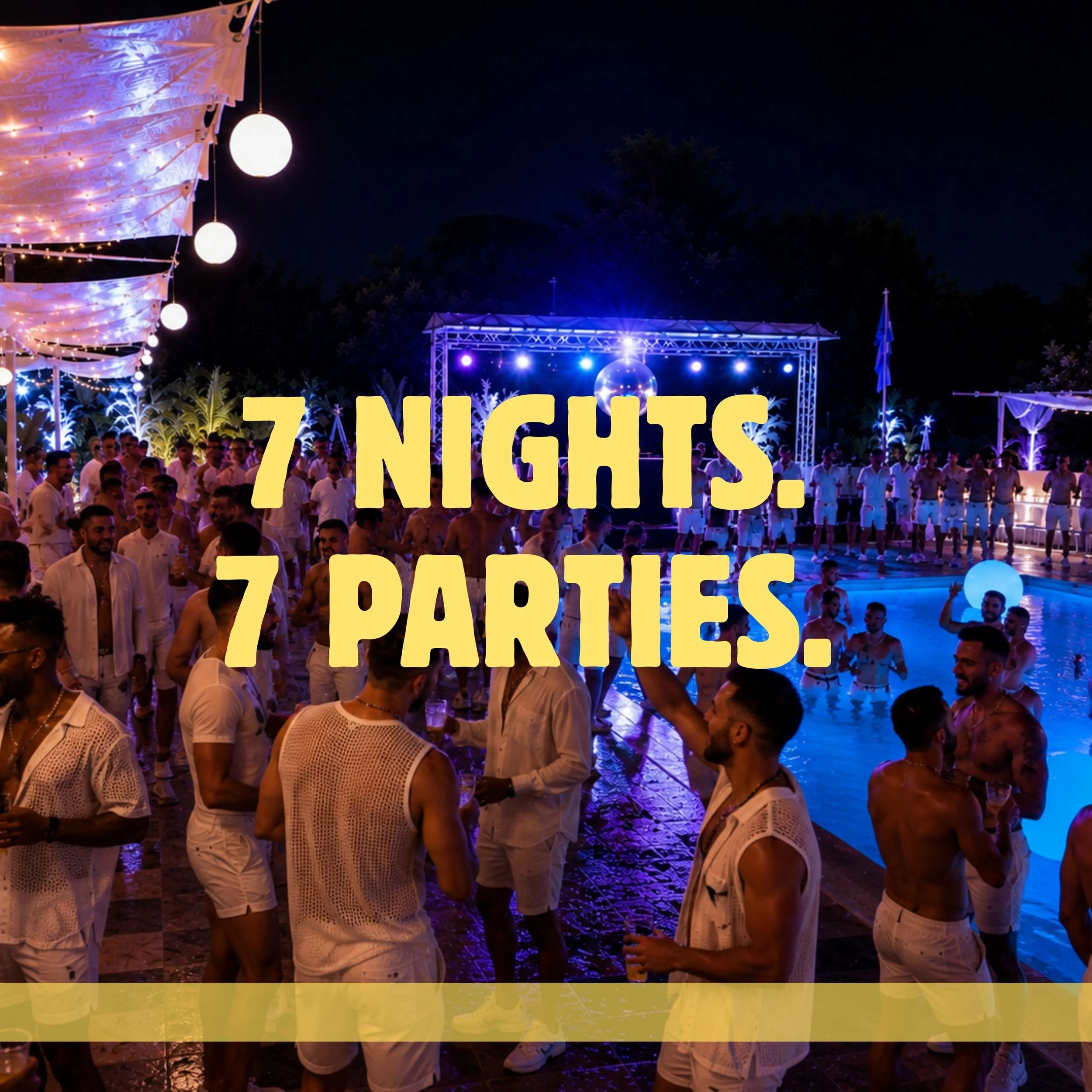 7 NIGHTS. 7 PARTIES