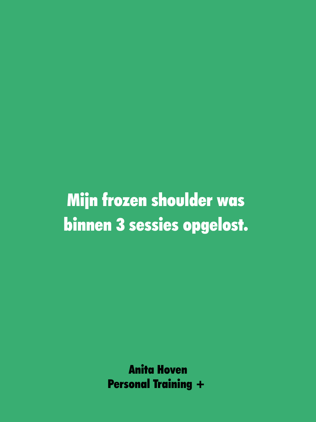 Titelpagina met groene achtergrond en witte tekst: 'Mijn frozen shoulder was binnen 3 sessies opgelost.' Onderin zwarte tekst met naam 'Anita Hoven' en 'Personal Training +'.