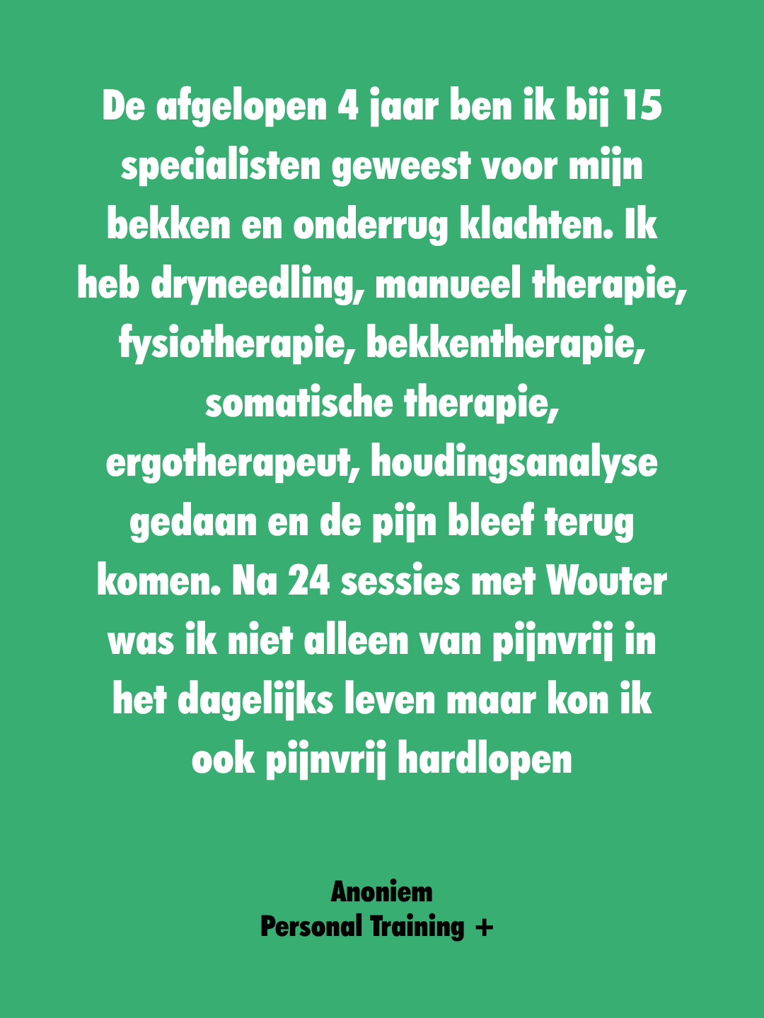 Hart groen achtergrond met witte tekst waarin een persoonlijke ervaring wordt gedeeld over therapie en pijnbestrijding, ondertekend door Anoniem, Personal Training +.