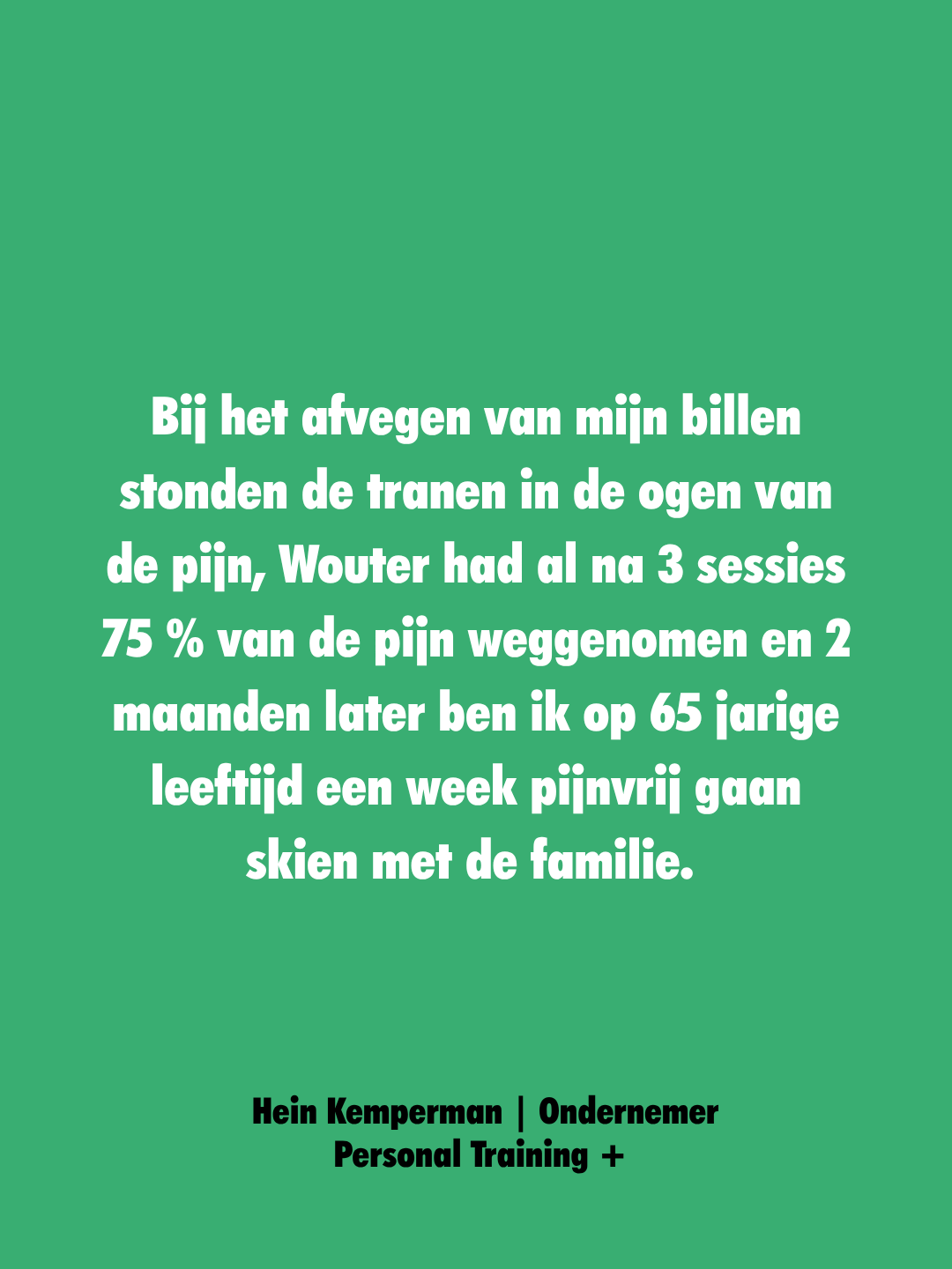 Een groene achtergrond met een quote over het verminderen van pijn, geschreven door Hein Kemperman, ondernemer en personal trainer.