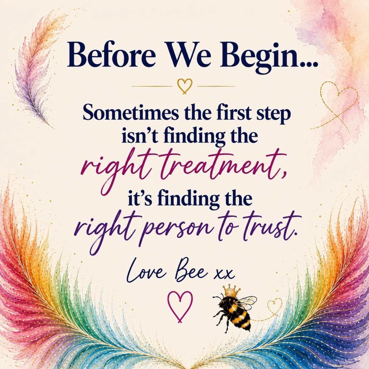 Phoenix Mind Body Breathe message from Bee: sometimes the first step isn’t finding the right treatment, it’s finding the right person to trust.