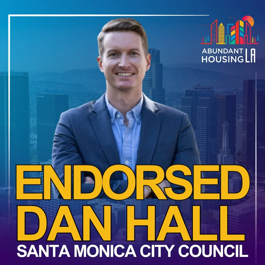 Promotional graphic featuring a man in a suit with arms crossed, smiling in front of a cityscape background. The graphic includes text that says, "Endorsed Dan Hall" and "Santa Monica City Council". The top right corner has a colorful logo with a city skyline and the words "Abundant Housing LA."
