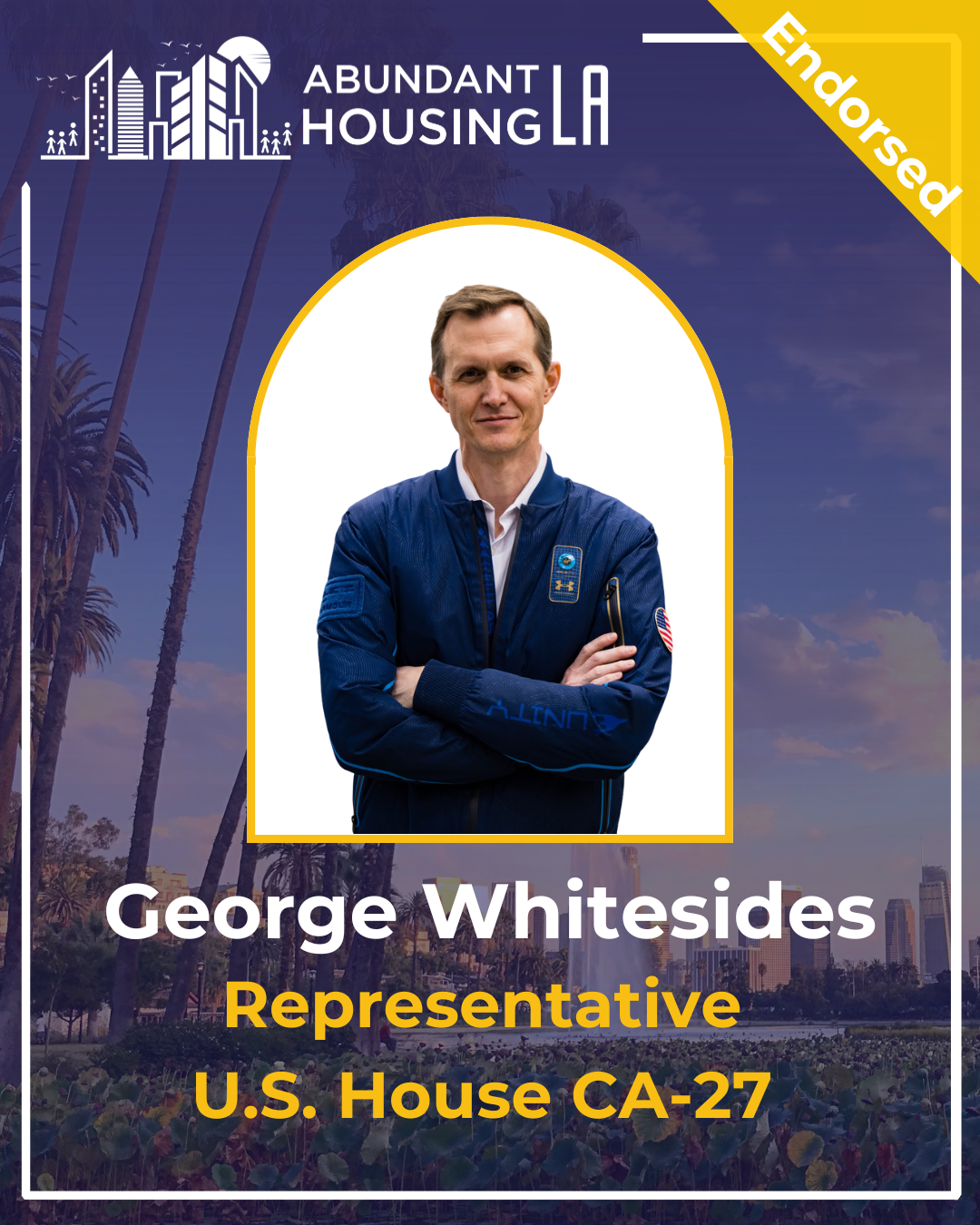 Political campaign poster for George Whitesides, showing his headshot and information that he is the representative for U.S. House CA-27, with a background of palm trees and Los Angeles skyline, and an 'Endorsed' banner in the top right corner.