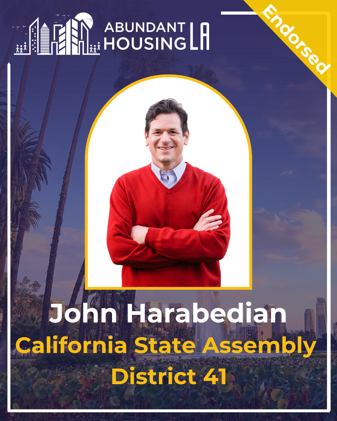 Campaign poster featuring John Harbedian, a man in a red sweater and white collared shirt, smiling with arms crossed. Background shows palm trees and Los Angeles skyline, with text indicating his candidacy for California State Assembly District 41, endorsed by Abundant Housing LA.