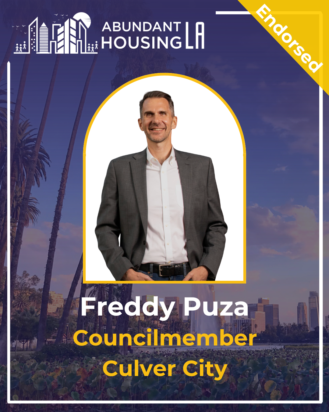 Poster for Abundant Housing LA featuring a photo of Freddy Puz, a male councilmember from Culver City, against a backdrop of palm trees and a city skyline at sunset with a blue sky and clouds.