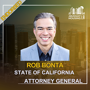 Promotional poster featuring Rob Bonta, California Attorney General, with a city skyline background, Abundant Housing LA endorsement banner.