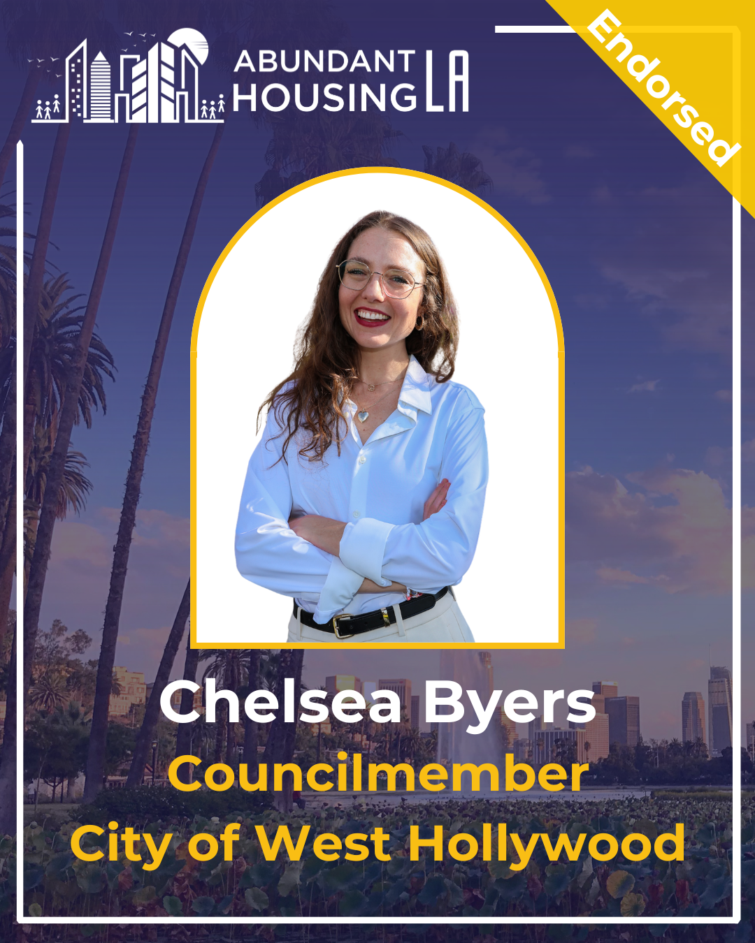 Portrait of Chelsea Byers, a councilmember of the City of West Hollywood, smiling with crossed arms, set against a background of tall palm trees and city skyline with text indicating her role and endorsement.