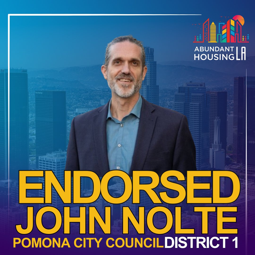 A man in a dark suit and blue shirt standing in front of a cityscape background. Text overlay says 'Endorsed John Nolte, Pomona City Council, District 1.' Logo in the top right corner reads 'Abundant Housing LA' with colorful city buildings and a sunset.