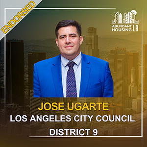 A political campaign poster featuring Jose Ugarte from Los Angeles City Council District 9, with a cityscape background and Abundant LA Housing LA logo in the upper right corner.