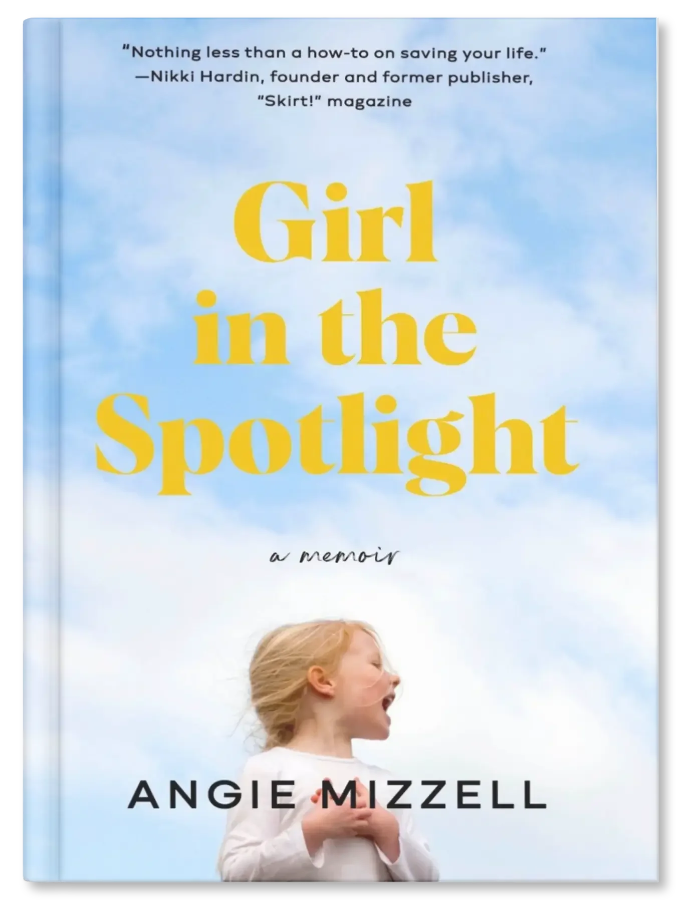 Book cover titled 'Girl in the Spotlight', featuring a young girl with blonde hair in profile against a blue sky with clouds, by Angie Mizzell, with a quote at the top from Nikki Hardin.