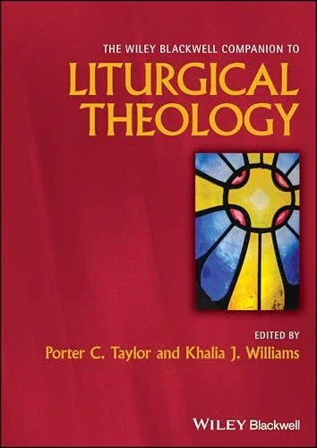 Cover of a book titled 'Liturgical Theology,' edited by Porter C. Taylor and Khalia J. Williams, published by Wiley Blackwell, featuring an abstract stained glass window design.