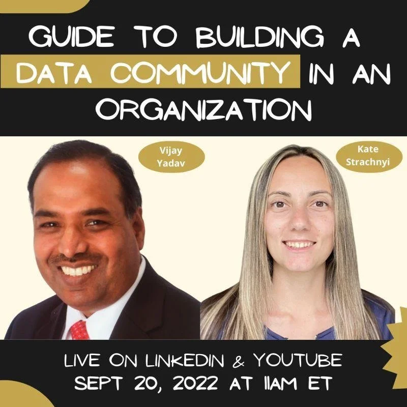 Vijay Yadav on  'Guide to Building a Data Community in an Organization'  hosted by Kate Strachnyi