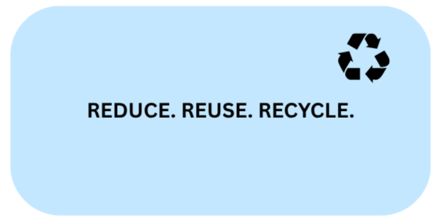 Light blue background with black text that reads, "Reduce. Reuse. Recycle." and a black recycling symbol in the top right corner.