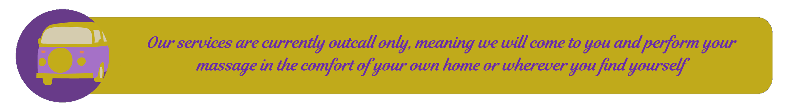 A graphic of a purple and yellow van with text indicating massage services are currently outcall only and will come to your home or location.