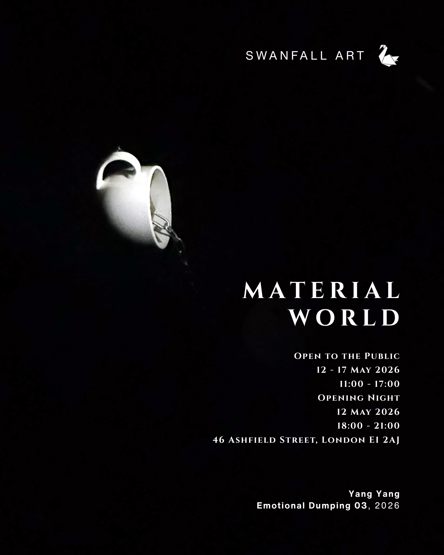 Dark background with white text promoting an art exhibition titled "Material World" at Swanfall Art. The poster includes event dates, times, location at 46 Ashfield Street, London, and features artwork by Yang Yang called "Emotional Dumping 03, 2026"