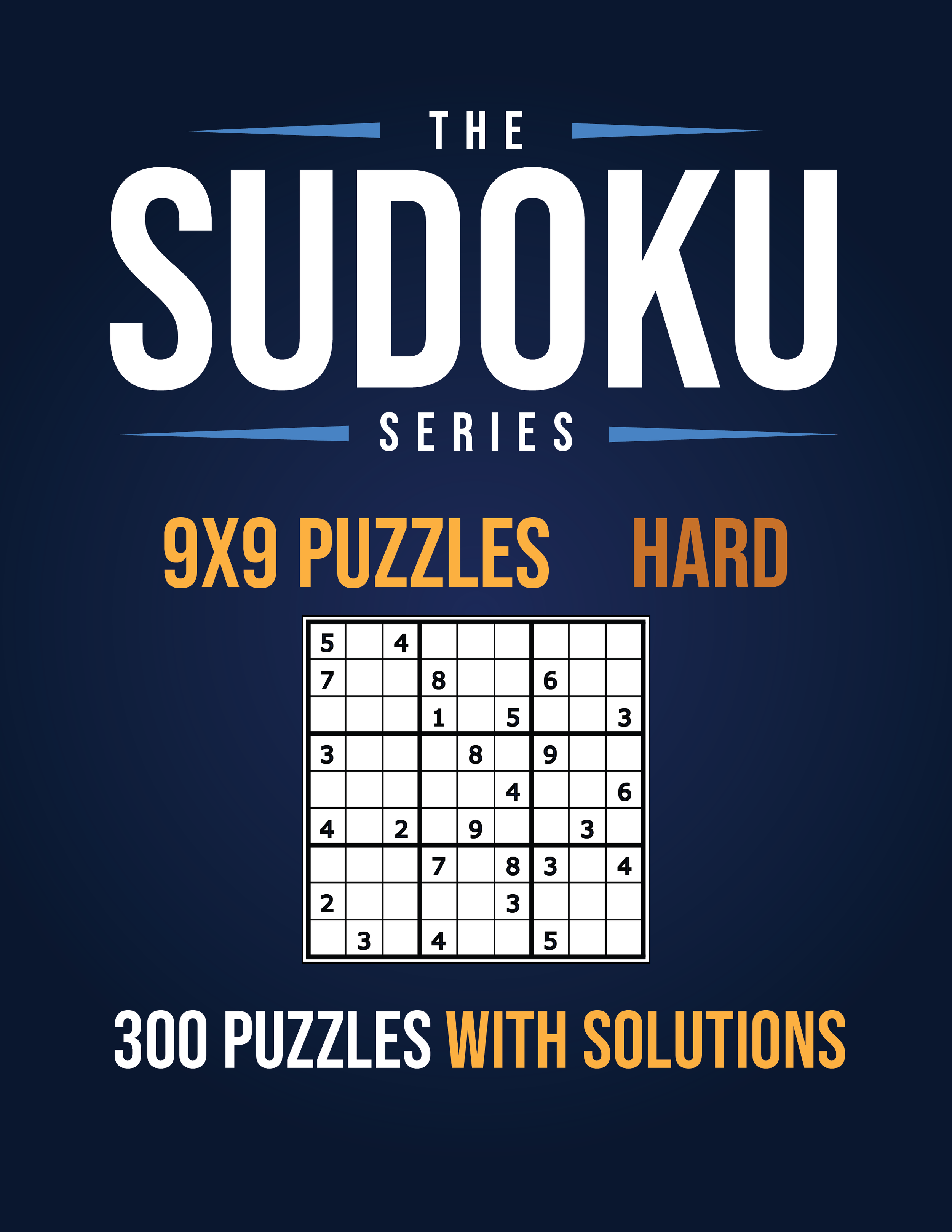 The Sudoku Series, 300 Hard 9x9 Puzzles with Solutions!