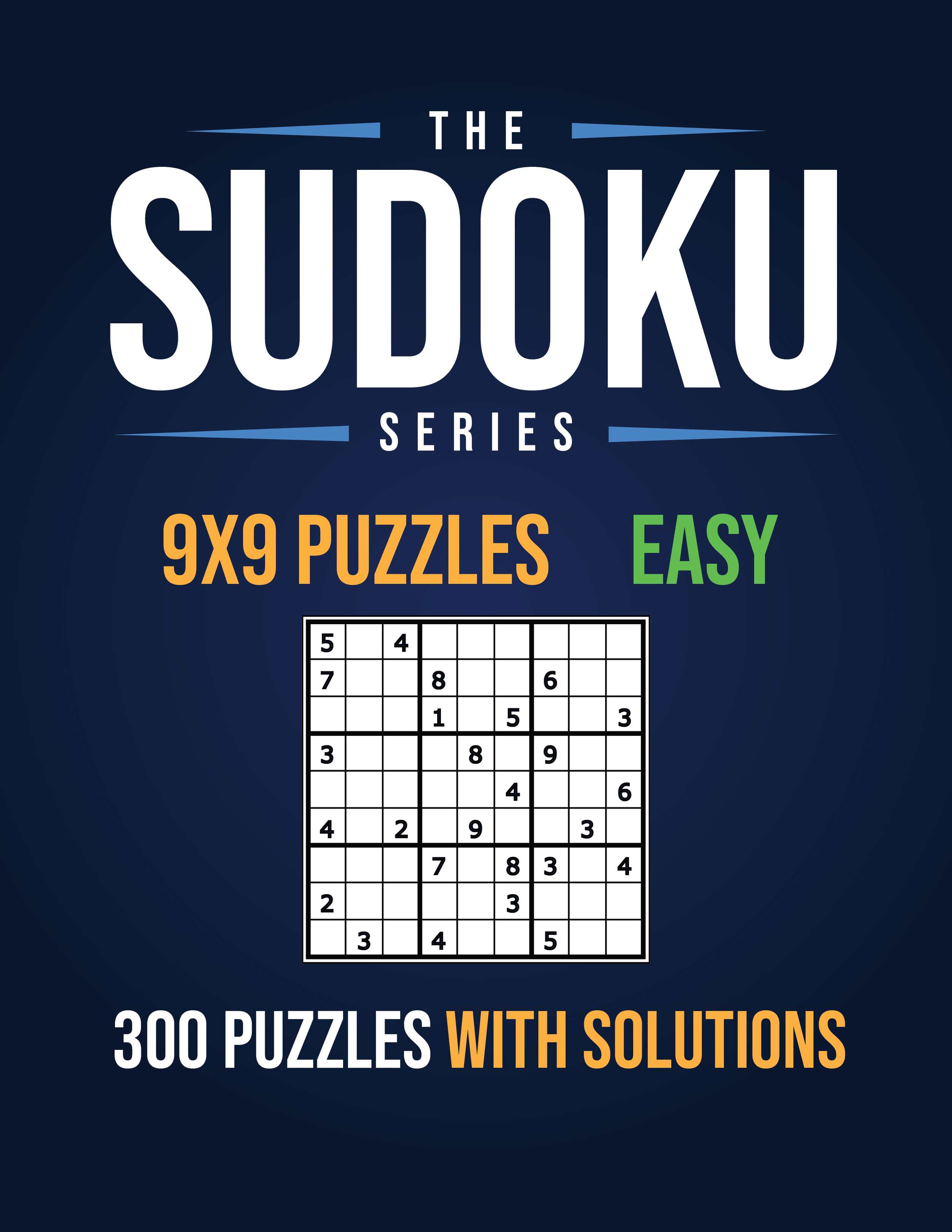 The Sudoku Series, 300 Easy 9x9 Puzzles with Solutions!