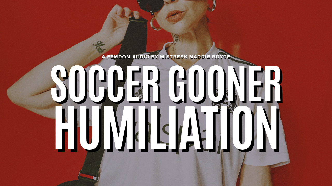 Chicago Gooners Humiliation, a femdom audio by Domme and BDSM Mistress Maddie Royce