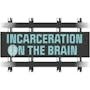 Text saying 'Incarceration on the Brain' with a barbell above and below the text