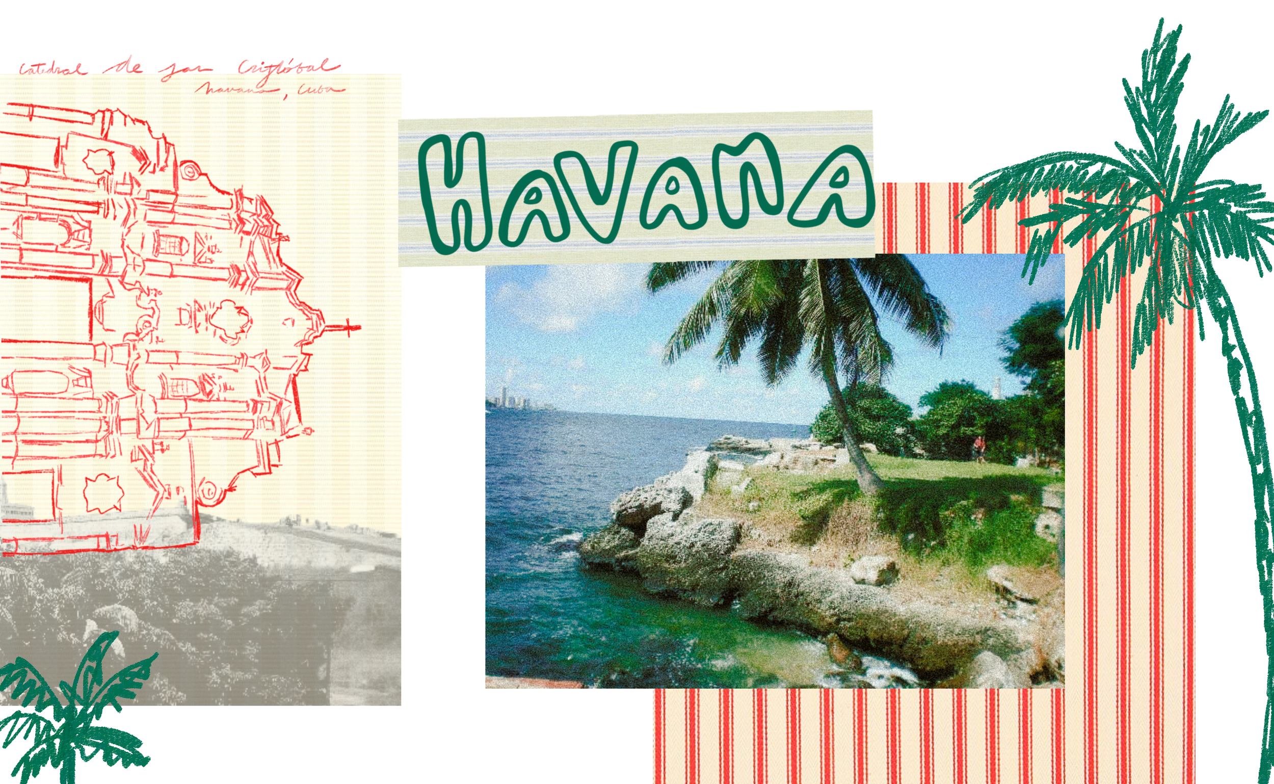 A collage with a hand-drawn red outline of a historic building, a tropical beach with palm trees and water, and decorative green palm illustrations, with the word "Havana" in bold green letters.