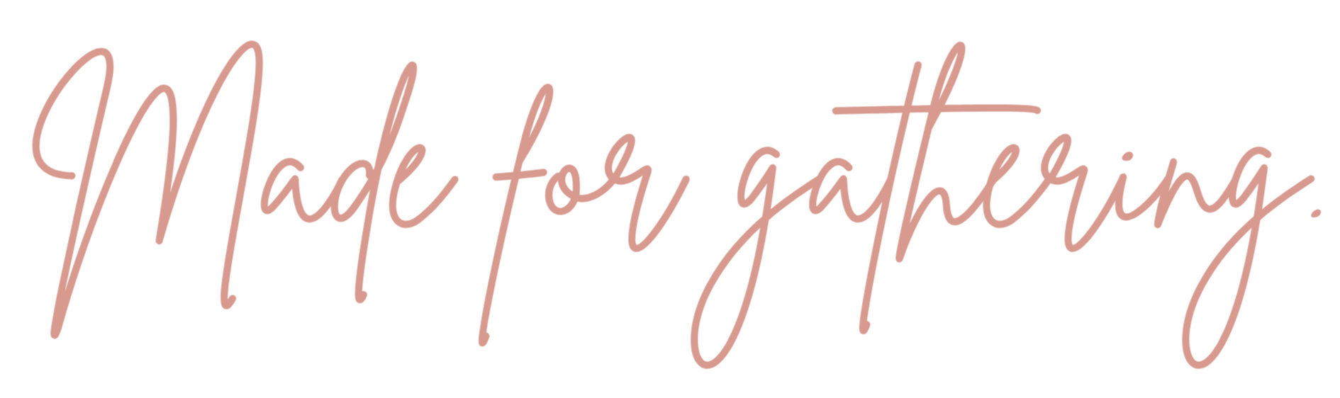 Text saying "Made for gathering" in pink cursive font on a black background.