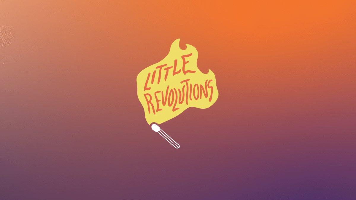 Little Revolutions