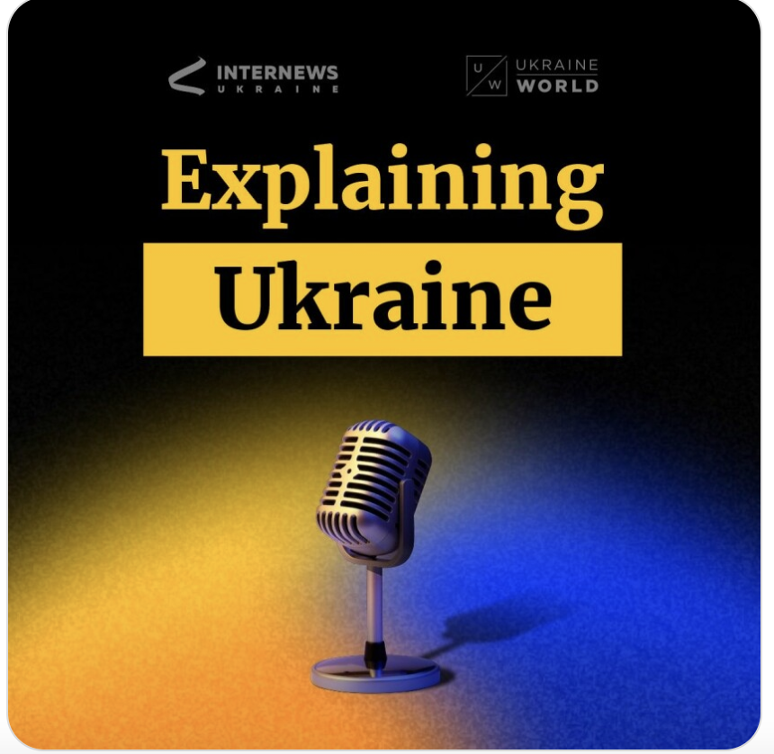 Listen to the Explaining Ukraine Podcast