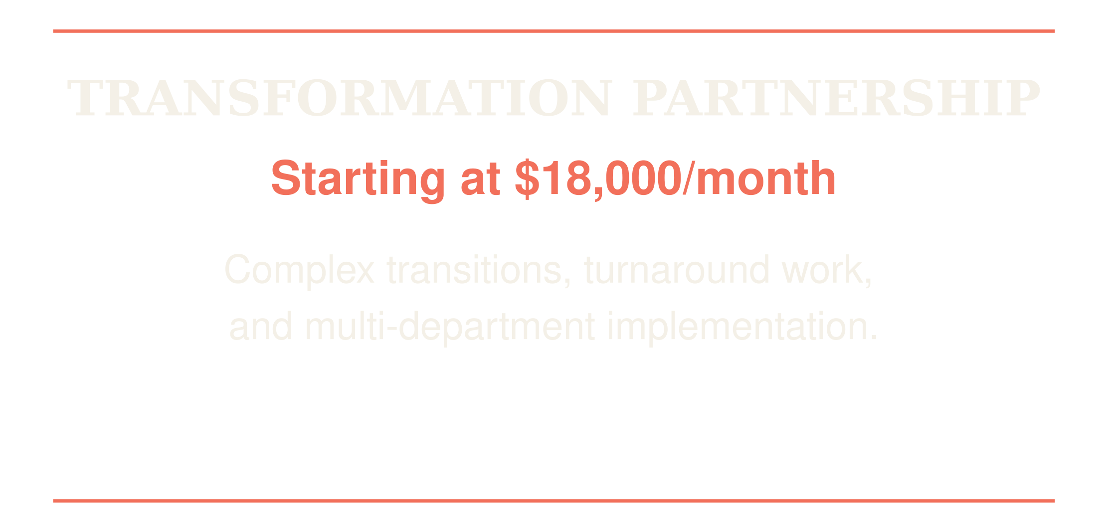 A promotional slide with the title 'Transformation Partnership' in large white font, a subtitle 'Starting at $18,000/month' in bold red font, and a description 'Complex transitions, turnaround work, and multi-department implementation' in smaller white font on a black background with red lines at top and bottom.